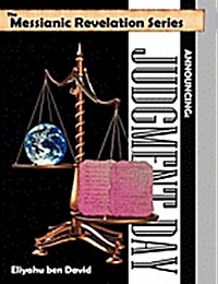 The Messianic Revelation Series V.1. Announcing: Judgment Day (Paperback)