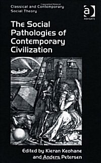 The Social Pathologies of Contemporary Civilization (Hardcover, New ed)