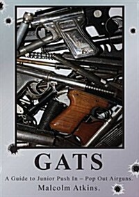 GATS : A Guide to Junior Push-in-pop-out Airguns (Paperback)