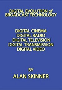 Digital Evolution of Broadcast Technology (Paperback)