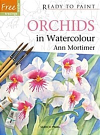 Ready to Paint: Orchids : In Watercolour (Paperback)