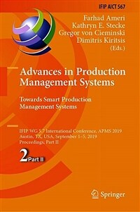 Advances in Production Management Systems. Towards Smart Production Management Systems : IFIP WG 5.7 International Conference, APMS 2019, Austin, TX, USA, September 1–5, 2019, Proceedings, Part II 