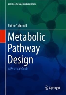Metabolic Pathway Design: A Practical Guide (Paperback, 2019)