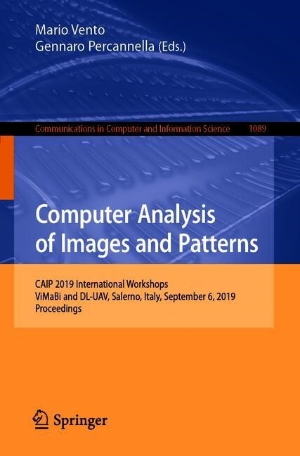 Computer Analysis of Images and Patterns: Caip 2019 International Workshops, Vimabi and DL-Uav, Salerno, Italy, September 6, 2019, Proceedings (Paperback, 2019)