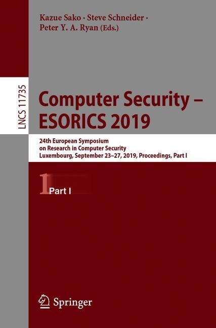 Computer Security - Esorics 2019: 24th European Symposium on Research in Computer Security, Luxembourg, September 23-27, 2019, Proceedings, Part I (Paperback, 2019)