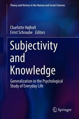 Subjectivity and Knowledge: Generalization in the Psychological Study of Everyday Life (Hardcover, 2019)