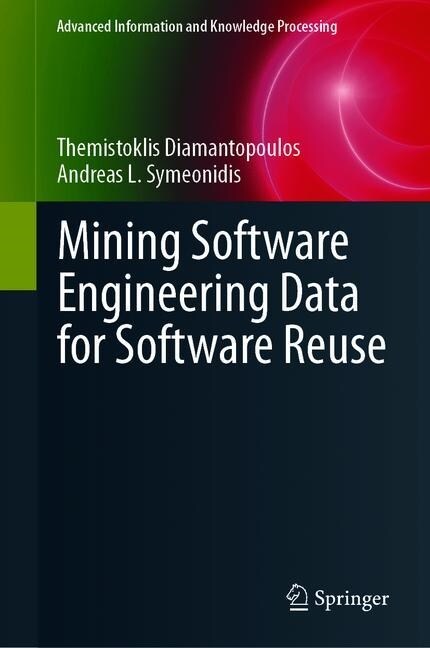 Mining Software Engineering Data for Software Reuse (Hardcover)