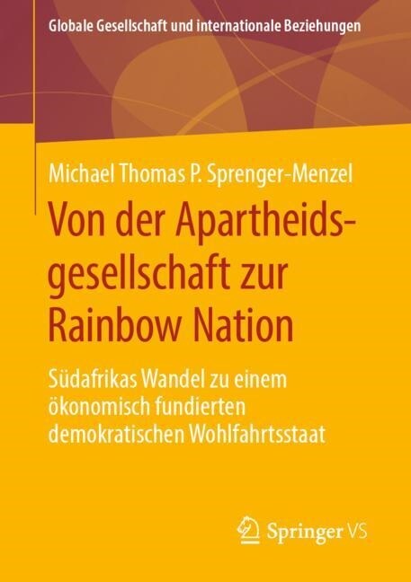 Von Der Apartheidsgesellschaft Zur Rainbow Nation: S?afrikas Wandel Zu Einem ?onomisch Fundierten Demokratischen Wohlfahrtsstaat (Paperback, 1. Aufl. 2019)