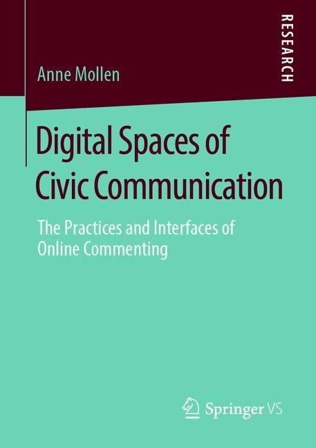 Digital Spaces of Civic Communication: The Practices and Interfaces of Online Commenting (Paperback, 2020)