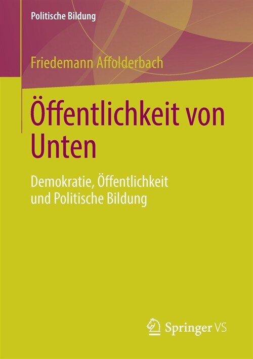 ?fentlichkeit Von Unten: Demokratie, ?fentlichkeit Und Politische Bildung (Paperback, 1. Aufl. 2020)