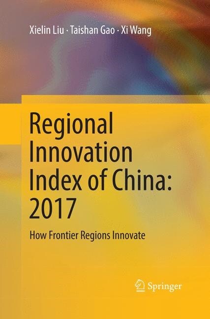 Regional Innovation Index of China: 2017: How Frontier Regions Innovate (Paperback, Softcover Repri)