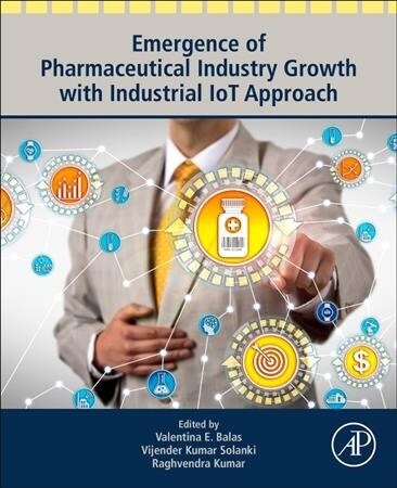 Emergence of Pharmaceutical Industry Growth with Industrial IoT Approach (Paperback)