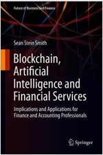 Blockchain, Artificial Intelligence and Financial Services: Implications and Applications for Finance and Accounting Professionals (Hardcover, 2020)