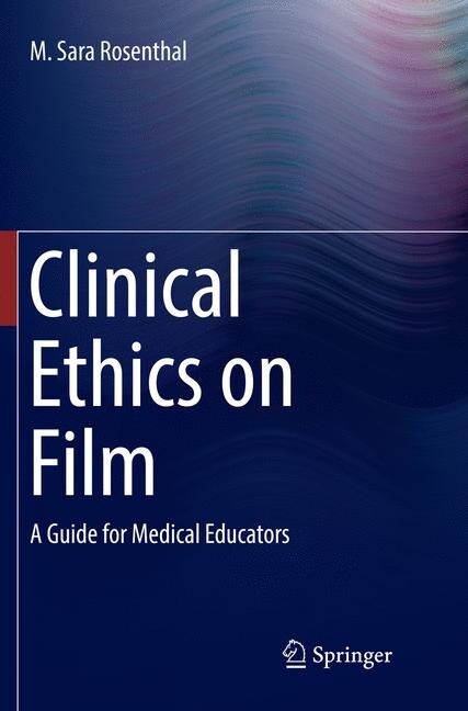 Clinical Ethics on Film: A Guide for Medical Educators (Paperback, Softcover Repri)