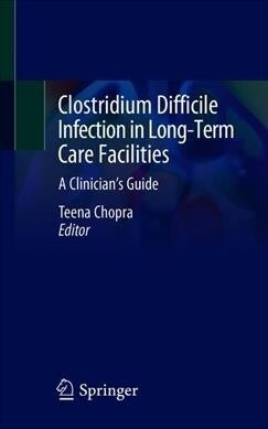 Clostridium Difficile Infection in Long-Term Care Facilities: A Clinicians Guide (Paperback, 2020)