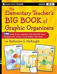 The Elementary Teachers Big Book of Graphic Organizers, K-5: 100+ Ready-To-Use Organizers That Help Kids Learn Language Arts, Science, Social Studies (Paperback)