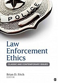 Law Enforcement Ethics: Classic and Contemporary Issues (Paperback, New)