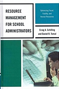 Resource Management for School Administrators: Optimizing Fiscal, Facility, and Human Resources (Hardcover, New)