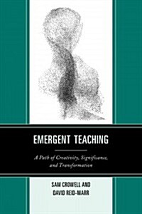 Emergent Teaching: A Path of Creativity, Significance, and Transformation (Hardcover)
