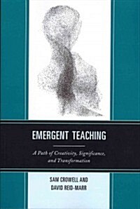 Emergent Teaching: A Path of Creativity, Significance, and Transformation (Paperback)