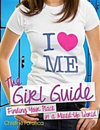 The Girl Guide: Finding Your Place in a Mixed-Up World (Paperback)