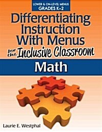 Differentiating Instruction with Menus for the Inclusive Classroom: Math (Grades K-2) (Paperback)