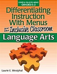 Differentiating Instruction with Menus for the Inclusive Classroom: Language Arts (Grades K-2) (Paperback)