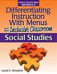 Differentiating Instruction with Menus for the Inclusive Classroom: Social Studies (Grades K-2) (Paperback)