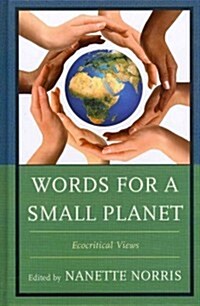 Words for a Small Planet: Ecocritical Views (Hardcover)