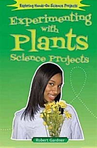 Experimenting with Plants Science Projects (Library Binding)