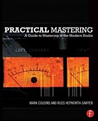 Practical Mastering : A Guide to Mastering in the Modern Studio (Paperback)