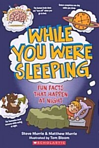 While You Were Sleeping Fun Facts That Happen Every Night: Fun Facts That Happen Every Night (Prebound, Bound for Schoo)