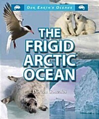 The Frigid Arctic Ocean (Library Binding)