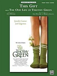 This Gift (from Disneys the Odd Life of Timothy Green): Piano/Vocal/Guitar, Sheet (Paperback)