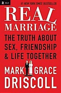 Real Marriage: The Truth about Sex, Friendship & Life Together (Paperback)