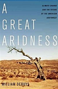 A Great Aridness: Climate Change and the Future of the American Southwest (Paperback)