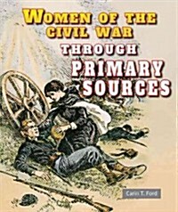 Women of the Civil War Through Primary Sources (Library Binding)
