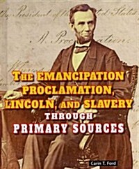 The Emancipation Proclamation, Lincoln, and Slavery Through Primary Sources (Library Binding)