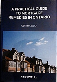 A Practical Guide to Mortgage Remedies in Ontario (Paperback)