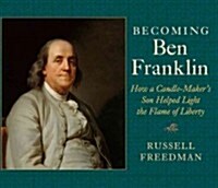 [중고] Becoming Ben Franklin: How a Candle-Maker‘s Son Helped Light the Flame of Liberty (Hardcover)