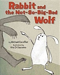 Rabbit and the Not-So-Big-Bad Wolf (Hardcover)
