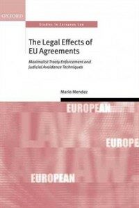 The legal effect of EU agreements : Maximalist treaty enforcement and judicial avoidance technique