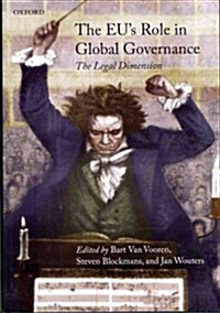 The EUs Role in Global Governance : The Legal Dimension (Hardcover)