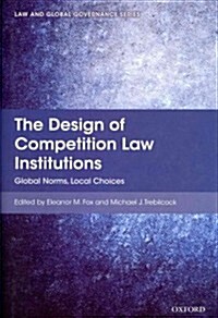 [중고] The Design of Competition Law Institutions : Global Norms, Local Choices (Hardcover)
