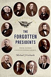 The Forgotten Presidents: Their Untold Constitutional Legacy (Hardcover)