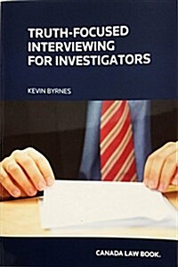 Truth-Focused Interviewing for Investigators (Paperback)