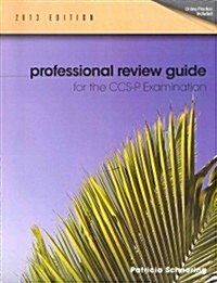 Professional Review Guide for CCS-P Exam, 2013 Edition (Book Only) (Paperback)