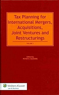 Tax Planning for International Mergers, Acquisitions, Joint Ventures and Restructurings (Hardcover)