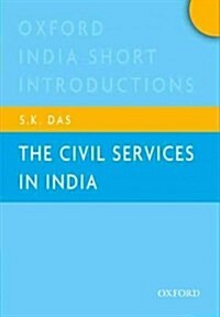 The Civil Services in India: Oxford India Short Introductions (Paperback)