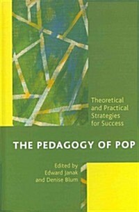 The Pedagogy of Pop: Theoretical and Practical Strategies for Success (Hardcover)